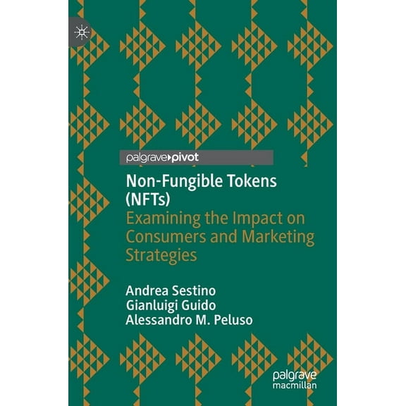 Non-Fungible Tokens (Nfts): Examining the Impact on Consumers and Marketing Strategies, (Hardcover)