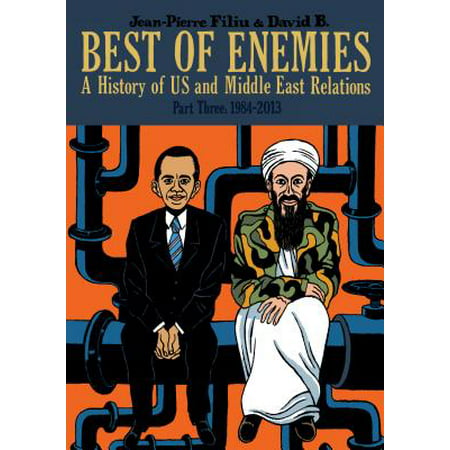 Best of Enemies : A History of US and Middle East Relations, Part Three:
