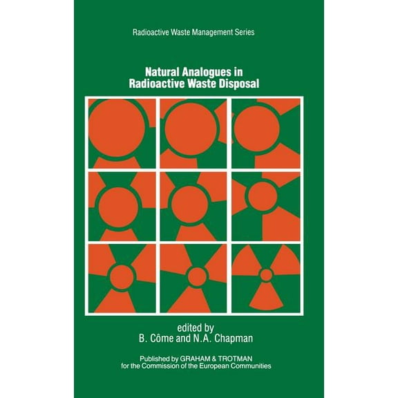 Radioactive Waste Management Natural Analogues in Radioactive Waste Disposal, (Hardcover)