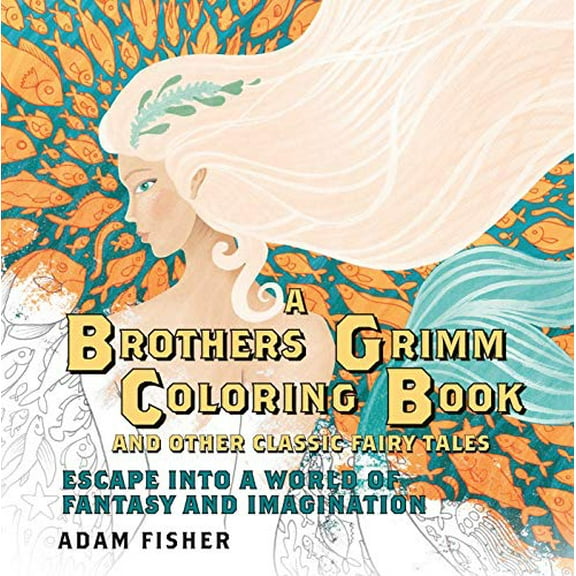 Pre-Owned A Brothers Grimm Coloring Book and Other Classic Fairy Tales: Escape into a World of Fantasy and Imagination Paperback