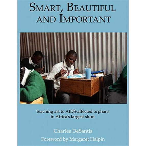 Pre-Owned Smart, Beautiful and Important: Teaching Art to AIDS-Affected Orphans in Africa's Largest Slum