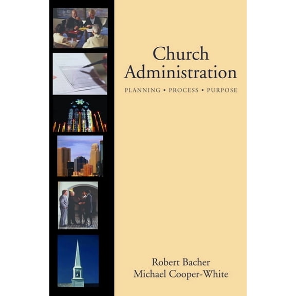 Church Administration: Programs, Process, Purpose, (Hardcover)