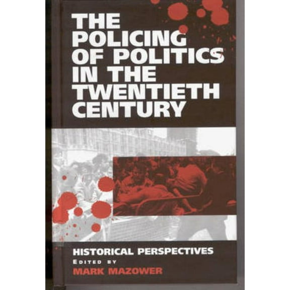 The Policing of Politics in the Twentieth Century: Historical Perspectives, (Hardcover)