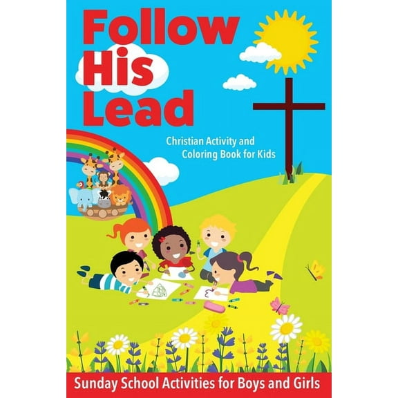 Follow His Lead - Christian Activity and Coloring Book for Kids: Sunday School Bible Themed Activities for Boys and Girl, (Paperback)