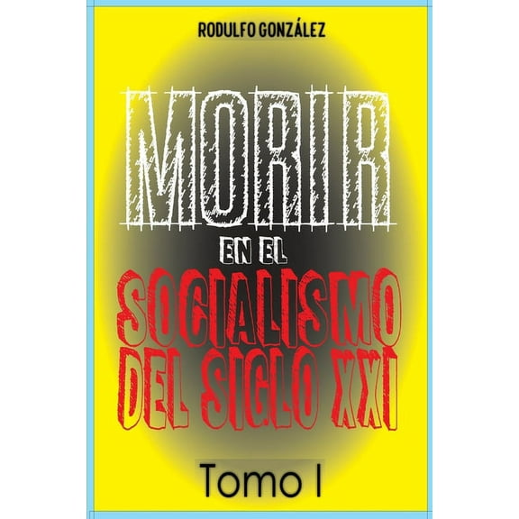Morir en el Socialismo del Siglo XXI Tomo I, (Paperback)