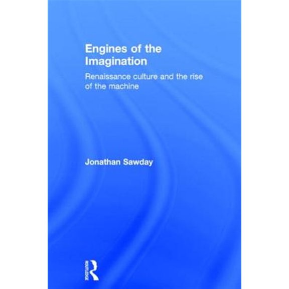Pre-Owned Engines of the Imagination: Renaissance Culture and the Rise of the Machine, (Hardcover)