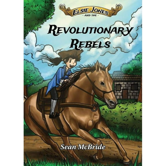 Elsie Jones Adventure Elsie Jones and the Revolutionary Rebels, Book 2, (Paperback)