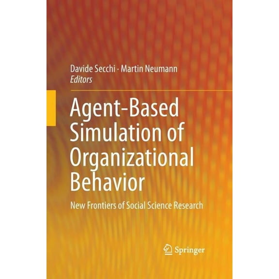 Agent-Based Simulation of Organizational Behavior: New Frontiers of Social Science Research, (Paperback)