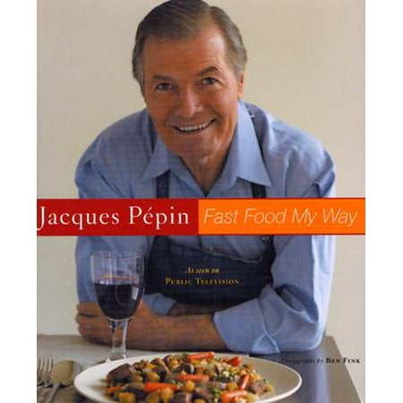 Jacques Pepin Fast Food My Way (Best Fast Food For High Cholesterol)