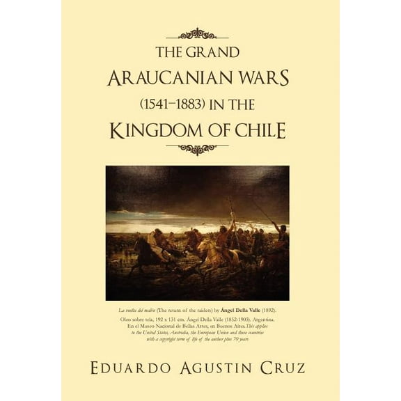 Grand Araucanian Wars (1541-1883) In the Kingdom of Chile