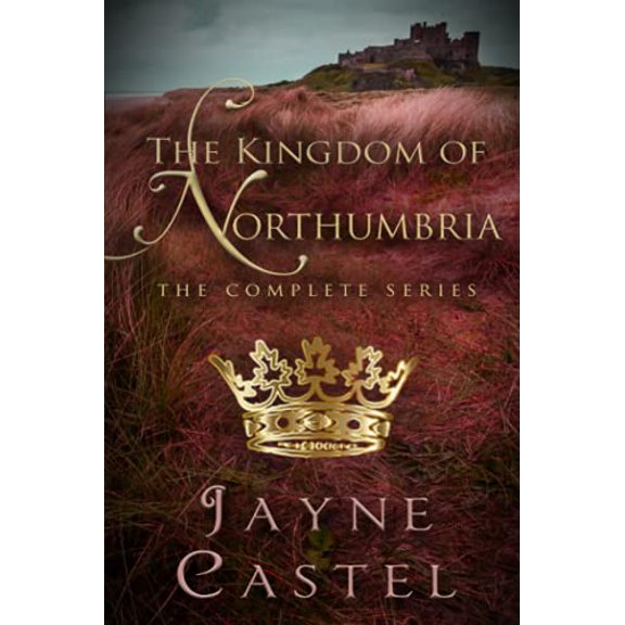 The Kingdom of Northumbria: The Complete Series Paperback 1731055021 9781731055026 Jayne Castel