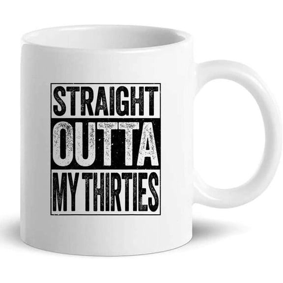 Birthday Mug Cup Gift T-Shirt - Straight Outta My Thirties 40th Birthday Gift T-Shirt Sarcasm Gifts - Mugs Coffee Cups Shirts