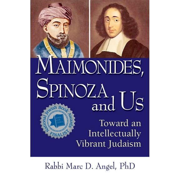 Maimonides, Spinoza and Us: Toward an Intellectually Vibrant Judaism, (Paperback)