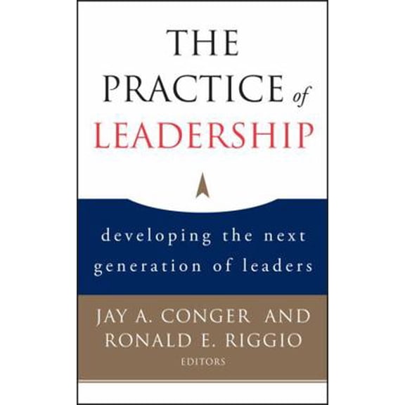 Pre-Owned The Practice of Leadership: Developing the Next Generation of Leaders (Hardcover) 0787983055 9780787983055
