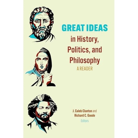 Great Ideas in History Politics and Philosophy: A Reader (Paperback)