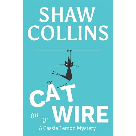 Cassia Lemon Mysteries Cat on a Wire, Book 1, (Paperback)