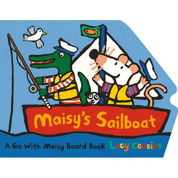 Maisy Maisy's Sailboat: (A Boat-Shaped Board Book about Maisy the Mouse's Sailing Adventure for Toddlers), (Board Book)