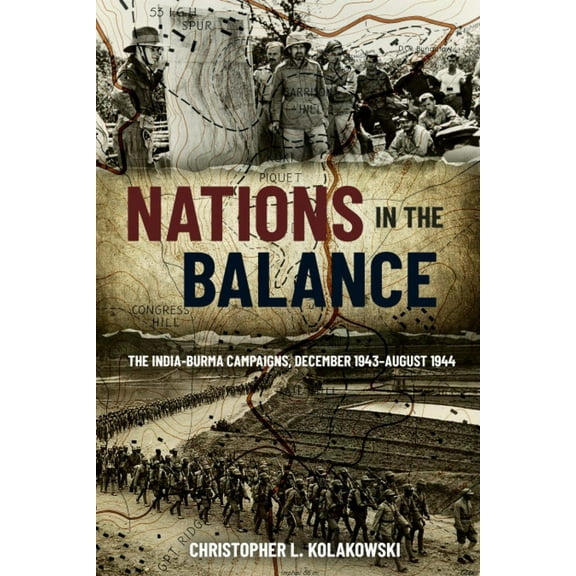 Nations in the Balance: The India-Burma Campaigns, December 1943-August 1944 (Hardcover)