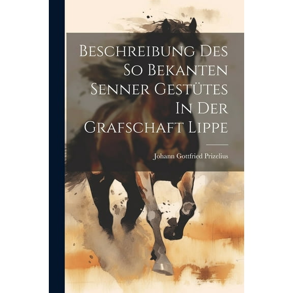 Beschreibung Des So Bekanten Senner Gestütes In Der Grafschaft Lippe (Paperback)