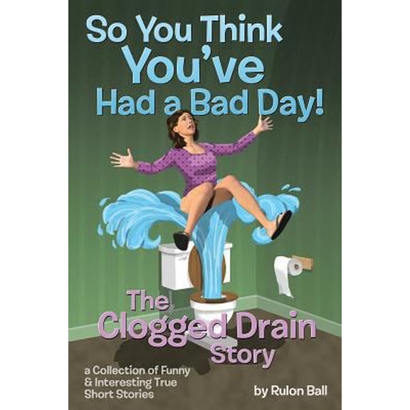 Pre-Owned The Clogged Drain Story So you think you had a bad day (Paperback)