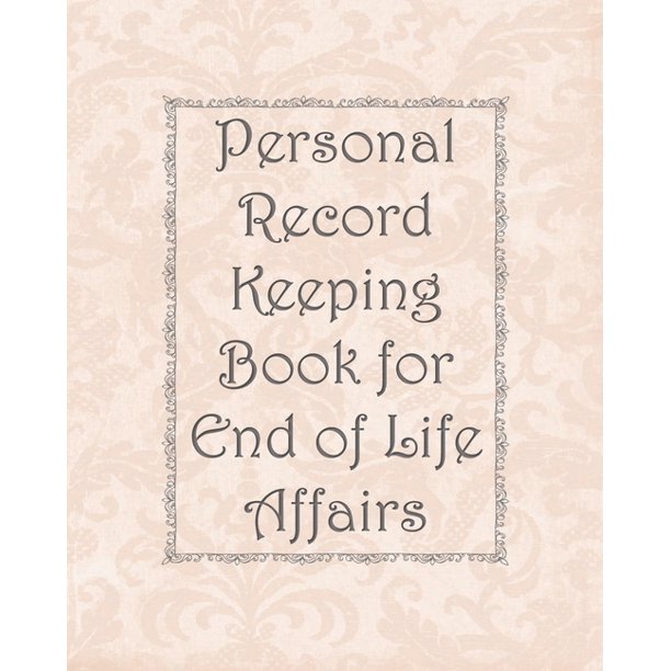 Personal Record Keeping Book for End of Life Affairs (Paperback