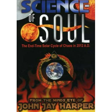 Science of Soul: The End-Time Solar Cycle of Chaos in 2012 A.D.