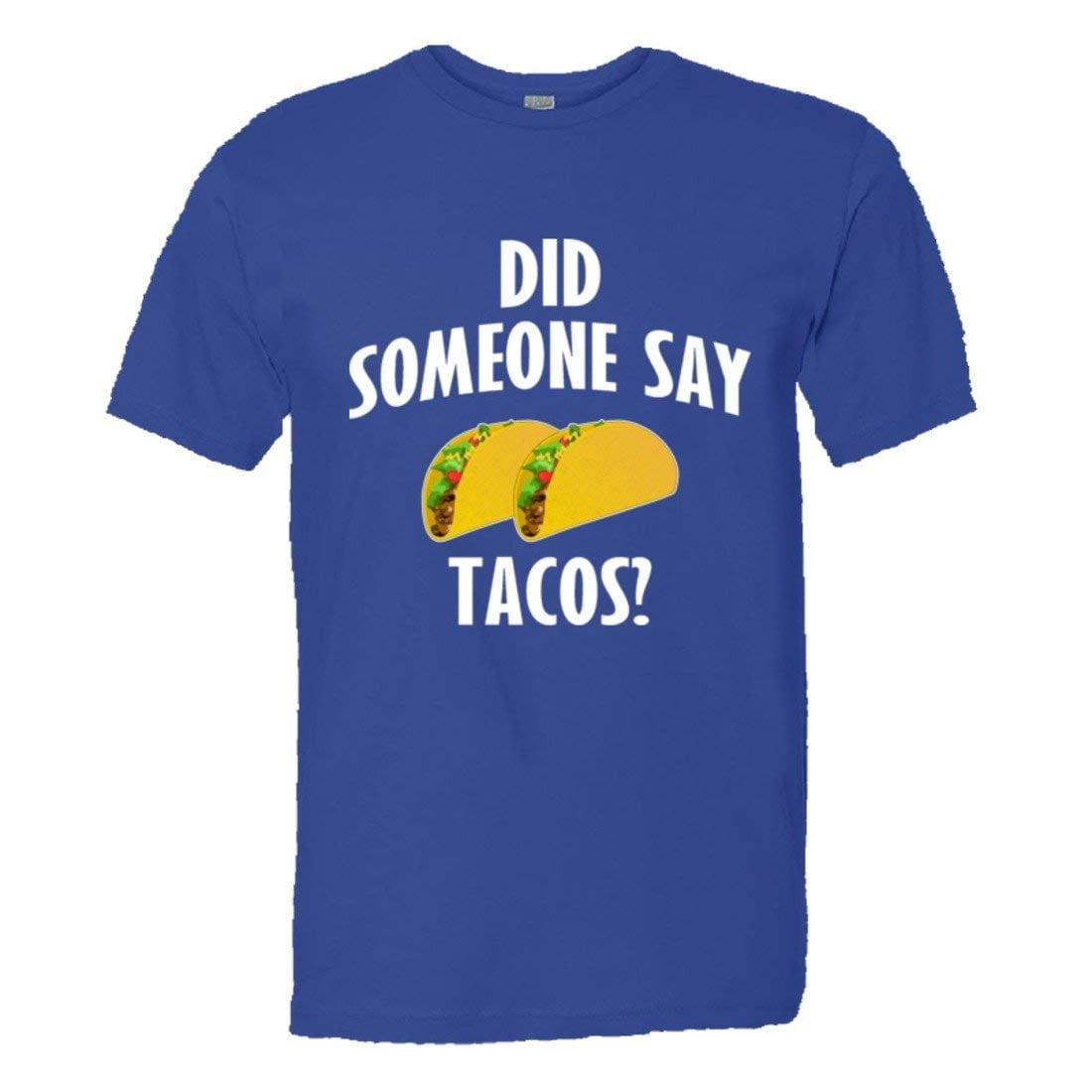 PleaseMeTees™ Mens/Unisex Did Someone Say Tacos Geico Novelty Soft HQ Tee -  Walmart.com