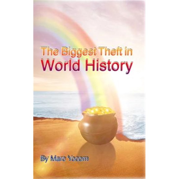 Pre-Owned The Biggest Theft in World History (Hardcover) 1644261995 9781644261996