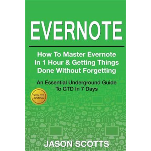 Pre-Owned Evernote: How to Master Evernote in 1 Hour & Getting Things Done Without Forgetting ( an Essential Underground Guide to Gtd in 7