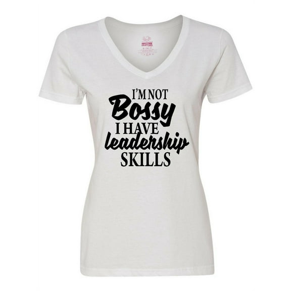 Inktastic I'm Not Bossy I Have Leadership Skills Women's V-Neck T-Shirt
