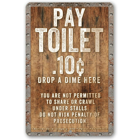 Metal Sign - Pay Toilet - (Not Printed on Wood) Durable Metal Sign - Use Indoor/Outdoor - Fun Restroom Decor and Wall Art and Gift Under $25 (12" x 18")