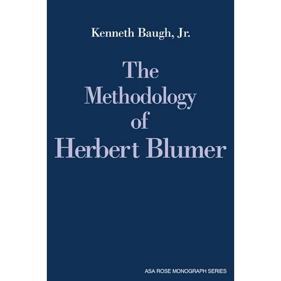 American Sociological Association Rose M The Methodology of Herbert Blumer, (Paperback)