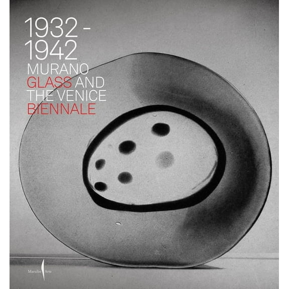 Murano Glass and the Venice Biennale: 1932-1942, (Hardcover)