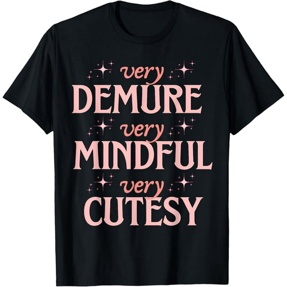 Exquisite and comfortable-Very Demure Very Mindful Very Cutesy Typography T-Shirt