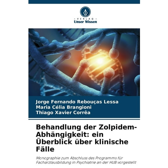 Behandlung der Zolpidem-AbhÃ¤ngigkeit: ein Ãberblick Ã¼ber klinische FÃ¤lle, (Paperback)