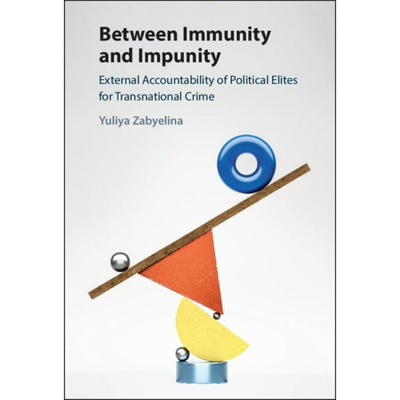 Between Immunity and Impunity: External Accountability of Political Elites for Transnational Crime, (Hardcover)