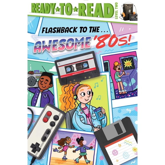 Pre-Owned Flashback to the . . . Awesome '80s!: Ready-To-Read Level 2 (Hardcover) 166593347X 9781665933476