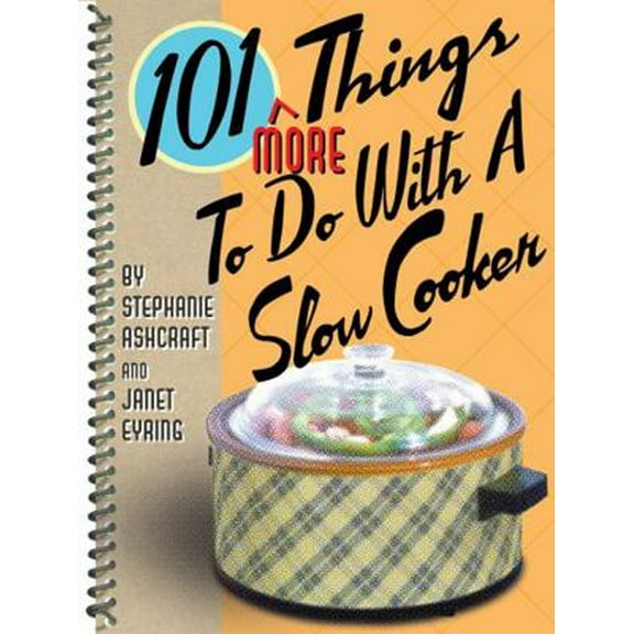 Pre-Owned 101 More Things to Do with a Slow Cooker (Spiral-bound) 1586852930 9781586852931
