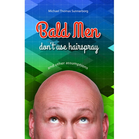 Bald Men Don't Use Hairspray and Other Assumptions - (Best Hairstyles For Balding Men)