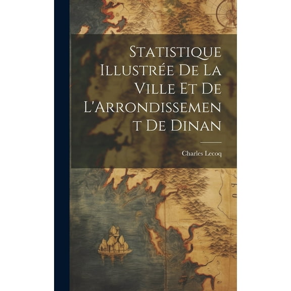 Statistique Illustrée De La Ville Et De L'Arrondissement De Dinan (Hardcover)