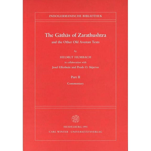 Indogermanische Bibliothek. 1. Reihe: Le The Gathas of Zarathushtra and the Other Old Avestan Texts, Part II: Commentary, (Hardcover)
