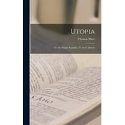 Utopia : Or, the Happy Republic, Tr. by G. Burnet (Hardcover)
