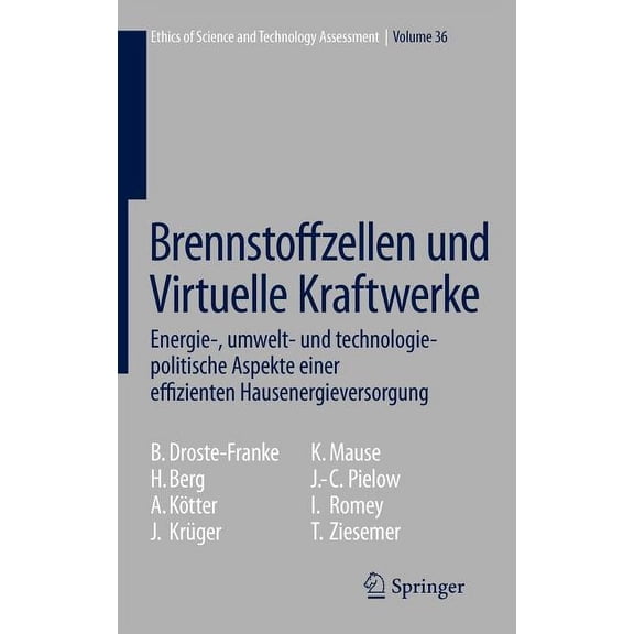 Ethics of Science and Technology Assessm Brennstoffzellen Und Virtuelle Kraftwerke: Energie-, Umwelt- Und Technologiepolitische Aspekte Einer Effizienten Hausene, Book 36, (Hardcover)