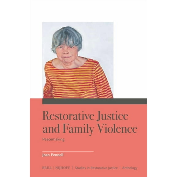 Studies in Restorative Justice Restorative Justice and Family Violence: Peacemaking, Book 9, (Hardcover)