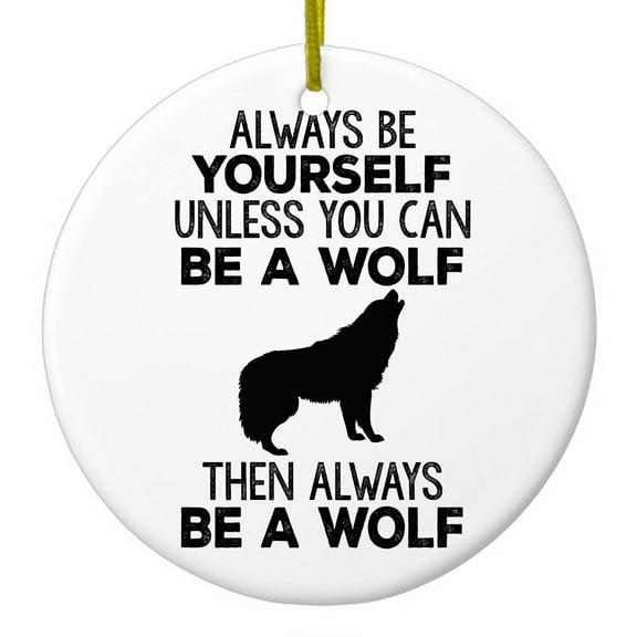 DistinctInk Hanging Ceramic Christmass Tree Ornament with Gold String - Great Gift / Present - 2 3/4 inch diameter - Always Be Yourself Unless You Can Be a Wolf