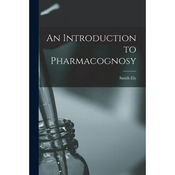 An Introduction to Pharmacognosy (Paperback)