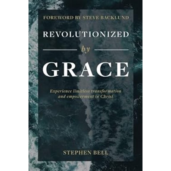 Pre-Owned Revolutionized by Grace: Experience limitless transformation and empowerment in Christ (Paperback) 0692713972 9780692713976