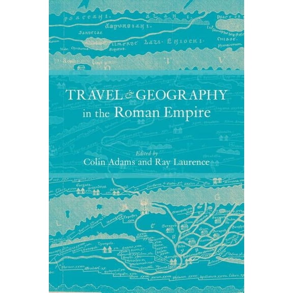 Travel and Geography in the Roman Empire, (Paperback)