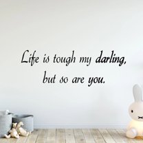 VWAQ Life Is Tough My Darling, But So Are You Vinyl Wall Art Decal Inspirational Quotes -18093 (8" H X 22" W)