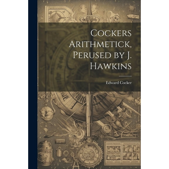 Cockers Arithmetick, Perused by J. Hawkins (Paperback)